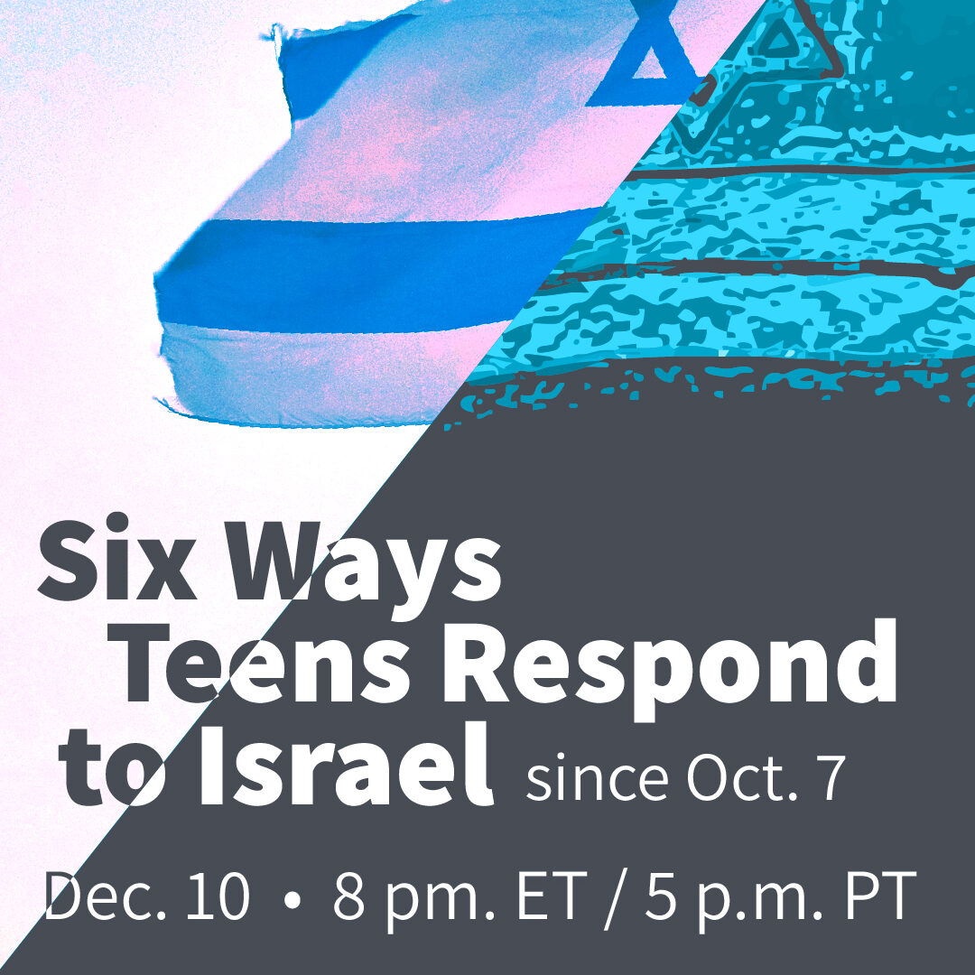 Promotional Toolkit: Six Ways Teens Respond to Israel